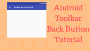 Android Toolbar Back Button Tutorial