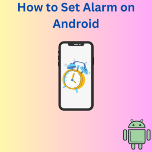 How to Set Alarm on Android