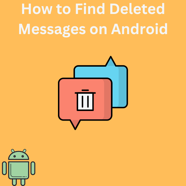is there a way to find deleted text messages on android
